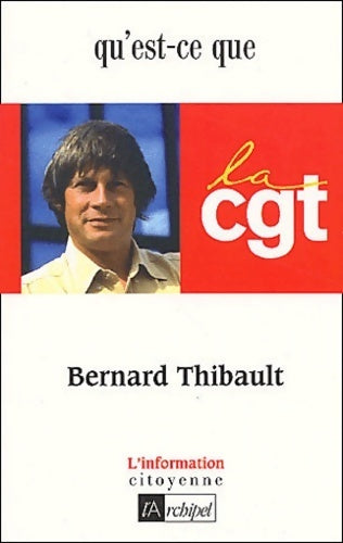Livrenpoche : Qu'est-ce que la CGT ? - Bernard Thibault - Livre