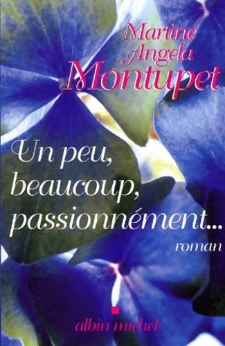 Livrenpoche : Un peu, beaucoup, passionnément - Martine-Angela Montupet - Livre