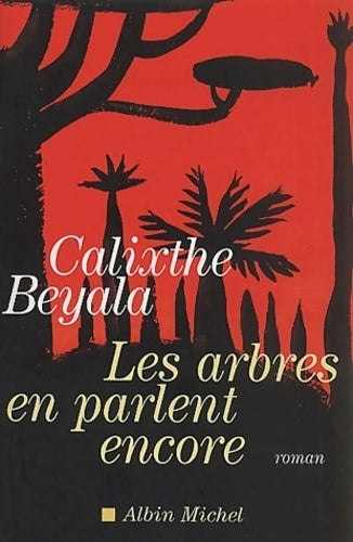 Livrenpoche : Les arbres en parlent encore - Calixthe Beyala - Livre