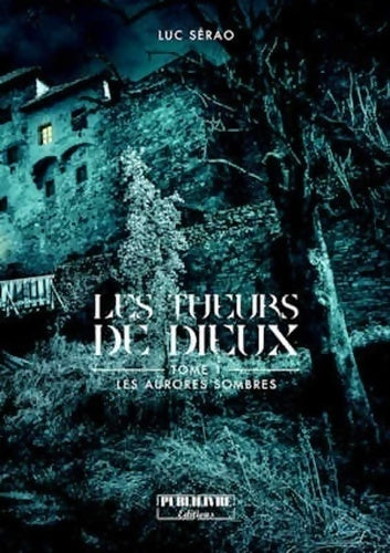 Livrenpoche : Les aurores sombres Tome I : Les tueurs de Dieux - Luc Sérao - Livre