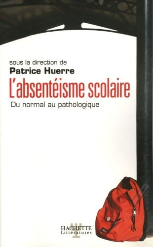Livrenpoche : L'absentéisme scolaire : Du normal au pathologique - Patrice Huerre - Livre