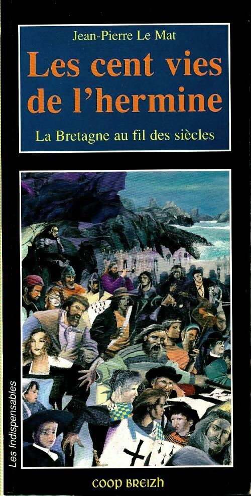 Livrenpoche : Les cent vies de l'hermine : La Bretagne au fil des siècles - Jean-Pierre Le Mat - Livre