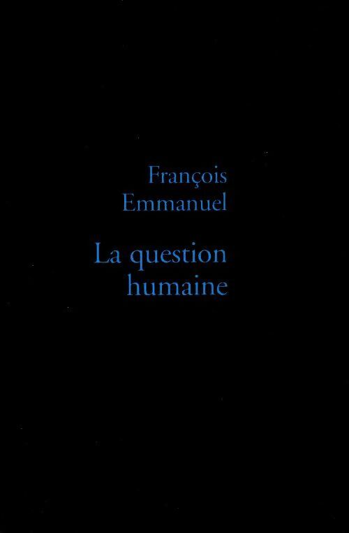 Livrenpoche : La question humaine - François Emmanuel - Livre