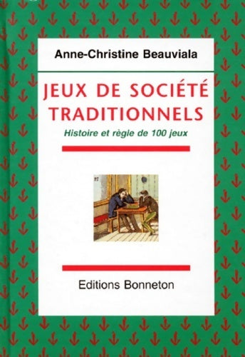 Livrenpoche : Jeux de société traditionnels. Histoire et règles de 100 jeux - Anne-Christine Beauvalia - Livre