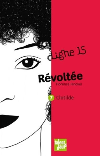 Livrenpoche : Révoltée Tome VII : Clotilde - Florence Hinckel - Livre