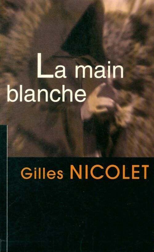 Livrenpoche : La main blanche - Gilles Nicolet - Livre