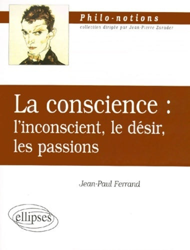 Livrenpoche : La conscience : l'inconscient, le désir, les passions - Jean-Paul Ferrand - Livre