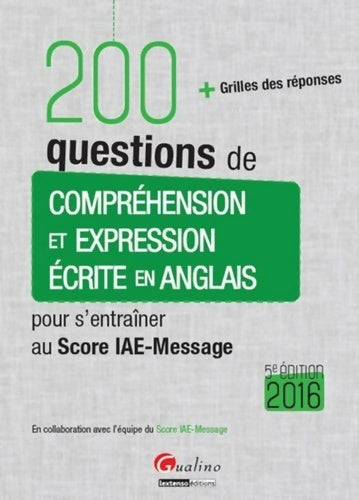 Livrenpoche : 200 questions de compréhension et expression écrite en anglais. Score iae-message 2016 - Collectif - Livre