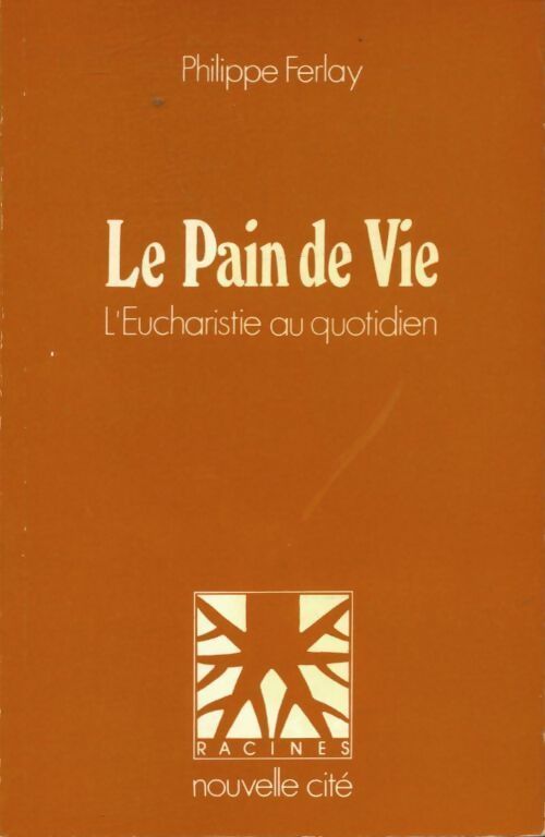 Livrenpoche : Le pain de vie. L'Eucharistie au quotidien - Philippe Ferlay - Livre