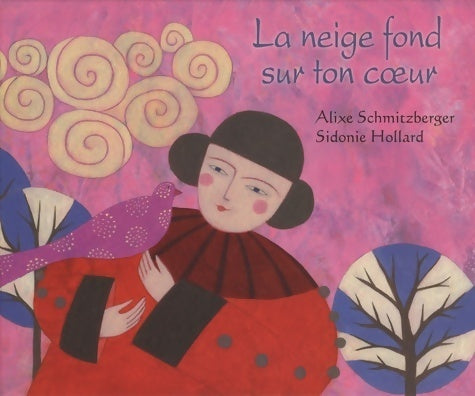 Livrenpoche : La neige fond sur ton coeur - Alixe Schmitzberger - Livre