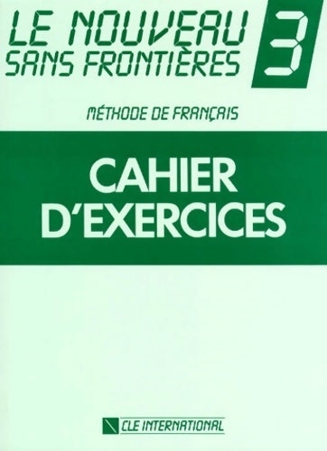Le nouveau sans frontières 3. Méthode de français (cahiers d'exercices) - Jean-marie Cridlig - Livre