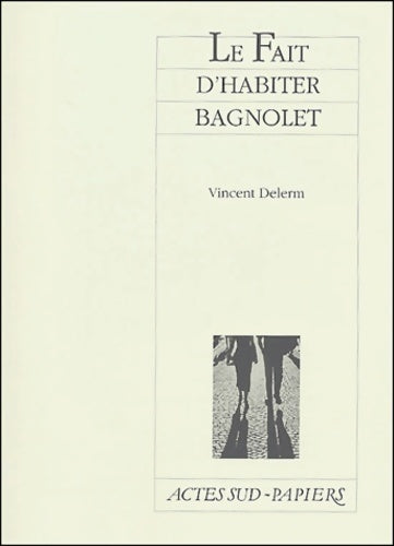 Livrenpoche : Le fait d'habiter Bagnolet... - Vincent Delerm - Livre
