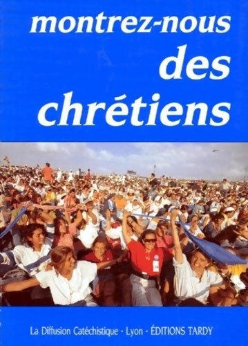 Livrenpoche : Montrez-nous des chrétiens - Collectif - Livre