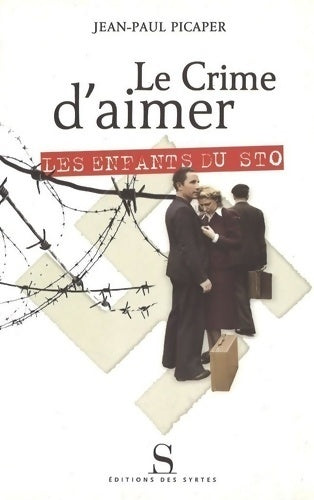 Le crime d'aimer : Les enfants du STO - Jean-Paul Picaper - Livre