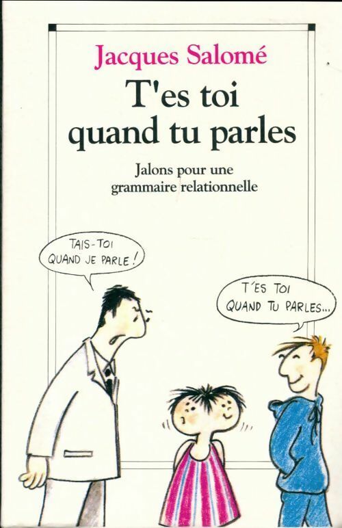 Livrenpoche : T'es toi quand tu parles - Jacques Salomé - Livre