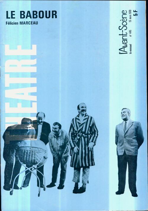 Livrenpoche : L'avant-scène théâtre Revue n°445 : Le babour de F. Marceau - Collectif - Livre