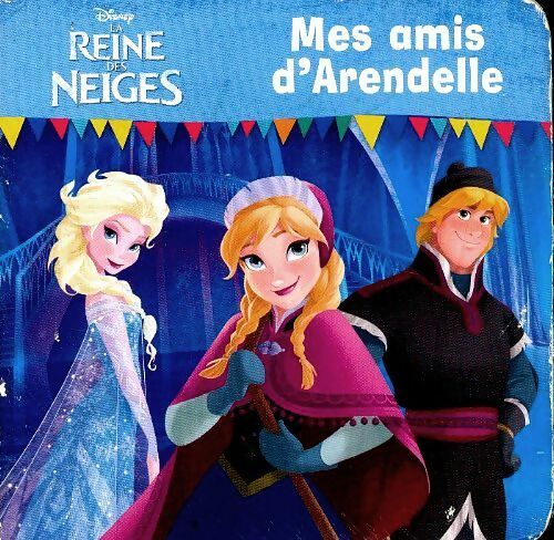 Livrenpoche : Le reine des neiges : Mes amis d'Arendelle - Walt Disney - Livre