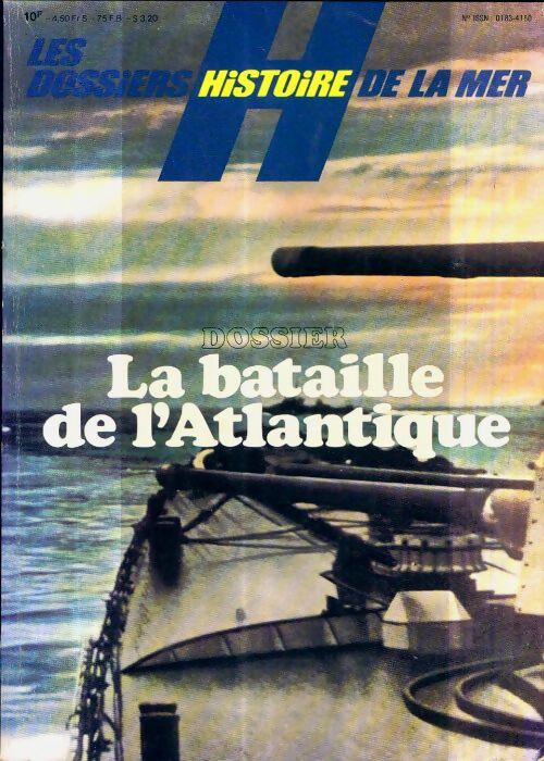 Livrenpoche : Les dossiers histoire de la mer n°5 : La bataille de l'Atlantique - Collectif - Livre