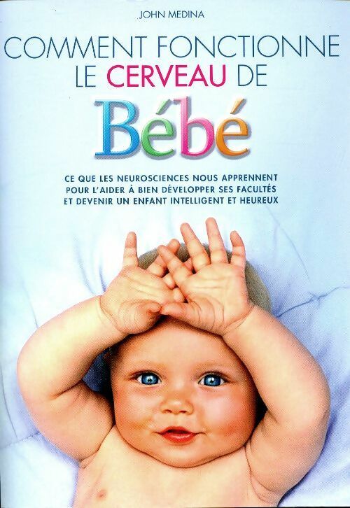 Livrenpoche : Comment fonctionne le cerveau de bébé - John Medina - Livre