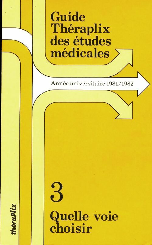 Livrenpoche : Guide Théraplix des études médicales : Tome III : Quelle voie choisir - Collectif - Livre