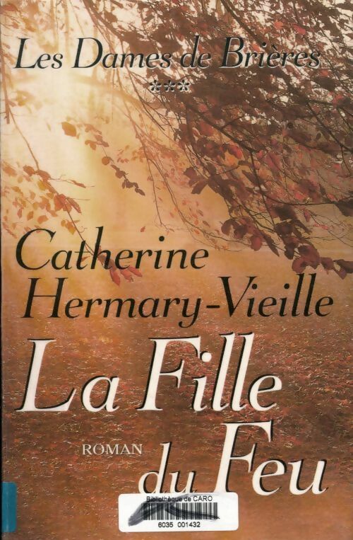 Livrenpoche : Les dames de Brières Tome III : La fille du feu - Catherine Hermary-Vieille - Livre