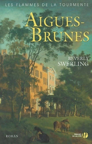Livrenpoche : Les flammes de la tourmente Tome I : Aigues-Brunes - Beverly Swerling - Livre