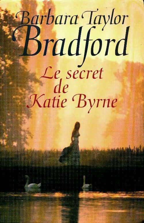 Livrenpoche : Le secret de Katie Byrne - Barbara Taylor Bradford - Livre