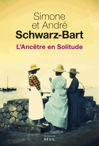 Livrenpoche : L'ancêtre en solitude - Simone Schwarz-Bart - Livre