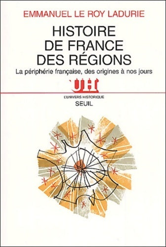 Histoire de France des régions - Emmanuel Le Roy Ladurie - Livre