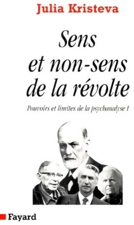 Livrenpoche : Pouvoirs et limites de la psychanalyse Tome I : Sens et non-sens de la révolte - Julia Kristeva - Livre