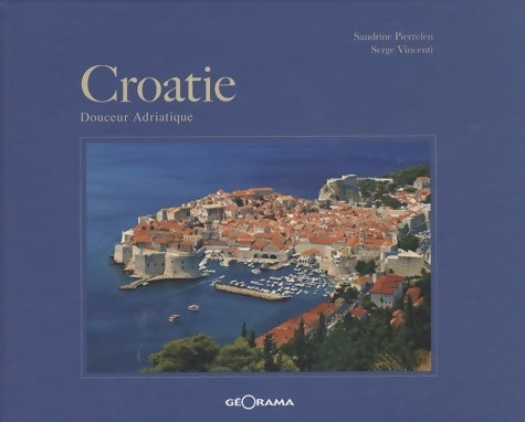 Livrenpoche : Croatie. Douceur adriatique - Sandrine Pierrefeu - Livre