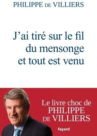 Livrenpoche : J'ai tiré sur le fil du mensonge et tout est venu - Philippe De Villiers - Livre