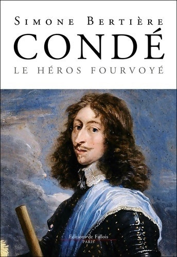 Livrenpoche : Condé, le héros fourvoyé - Simone Bertière - Livre