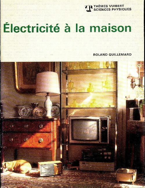 Livrenpoche : Electricité à la maison - Roland Guillemard - Livre