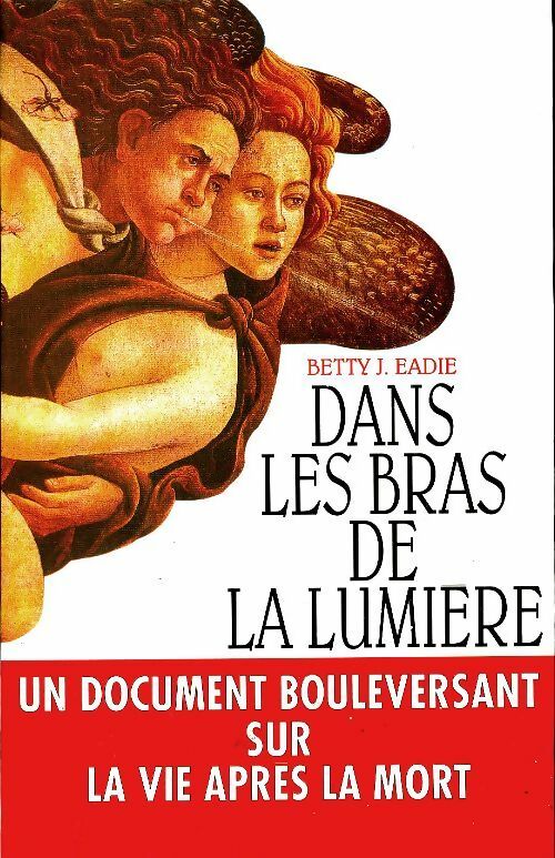 Dans les bras de la lumière - Betty J. Eadie - Livre