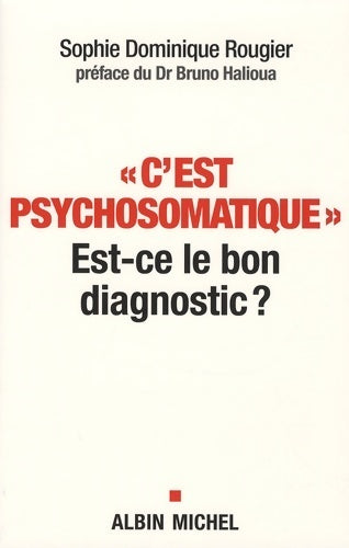Livrenpoche : C'est psychosomatique : Est-ce le bon diagnostic ? - Sophie Dominique Rougier - Livre
