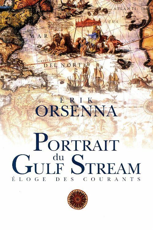 Portrait du Gulf Stream. Eloge des courants - Erik Orsenna - Livre
