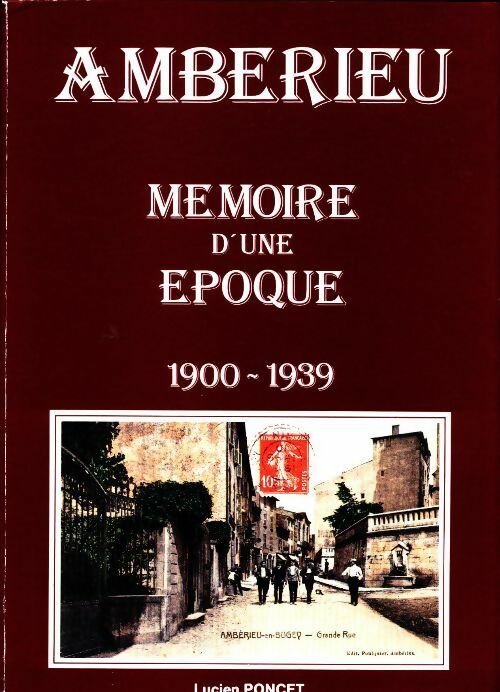 Livrenpoche : Amberieu. Mémoire d'une époque. 1900-1989 - Lucien Poncet - Livre