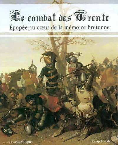 Livrenpoche : Le combat des Trente : Epopée au coeur de la mémoire bretonne - Yvonig Gicquel - Livre