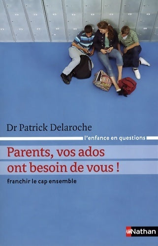 Livrenpoche : Parents, vos ados ont besoin de vous ! - Patrick Delaroche - Livre