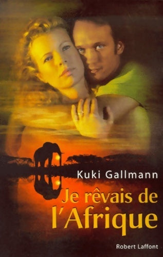 Livrenpoche : Je rêvais de l'Afrique - Kuki Gallmann - Livre