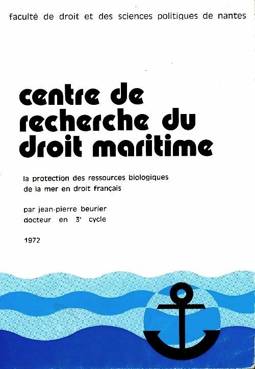 Livrenpoche : Les problèmes de protection des ressources biologiques de la mer en droit français - Jean-Pierre Beurier - Livre