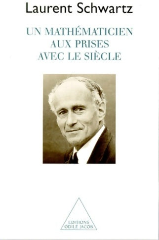 Un mathématicien aux prises avec le siècle - Laurent Schwartz - Livre