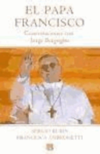 Livrenpoche : El papa Francisco. Conversaciones con Jorge Bergoglio - Sergio Rubin - Livre