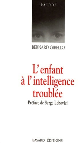 Livrenpoche : L'enfant a l'intelligence troublée - Bernard Gibello - Livre