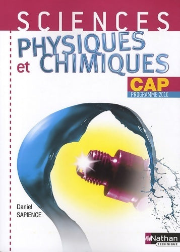 Livrenpoche : Sciences physiques et chimiques CAP 2010 - Daniel Sapience - Livre