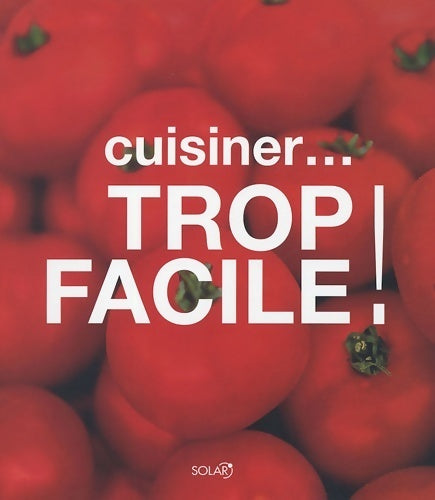 Livrenpoche : Cuisiner... Trop facile ! - Martina Solter - Livre