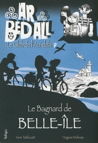 Livrenpoche : Ar bed all Tome IV : Le bagnard de Belle-Ile - Yann Tatibouët - Livre