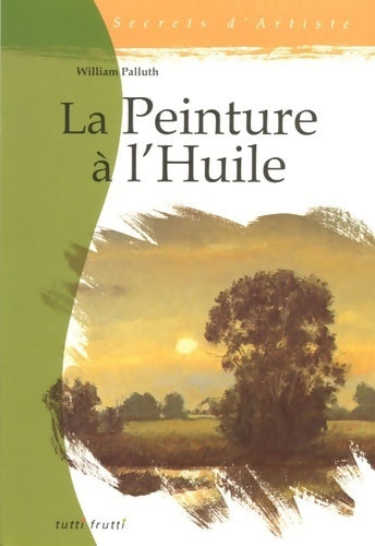 Livrenpoche : La peinture à l'huile - William Palluth - Livre