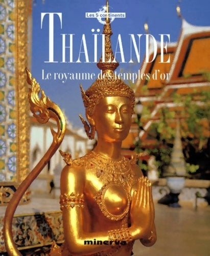 Thaïlande. Le royaume des temples d'or - Steve Van Beek - Livre